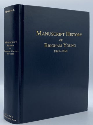 Item #10086 Manuscript History of Brigham Young, 1847-1850. Brigham Young, Fred C. Collier,...