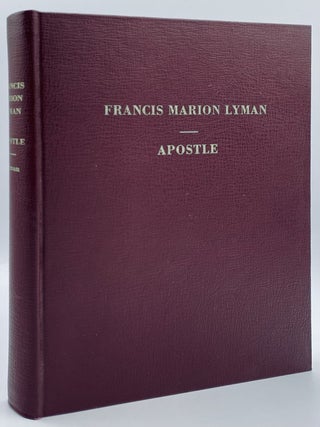 Item #10134 Biography Francis Marion Lyman, 1840 - 1916: Apostle, 1880 - 1916. Albert R. Lyman