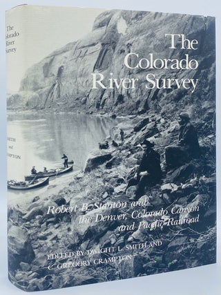 Item #10147 The Colorado River Survey: Robert B. Stanton and the Denver, Colorado Canyon &...