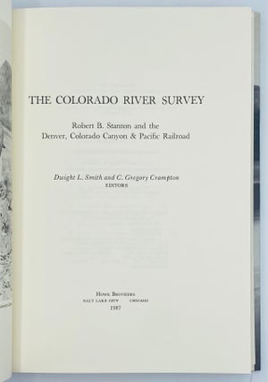 The Colorado River Survey: Robert B. Stanton and the Denver, Colorado Canyon & Pacific Railroad