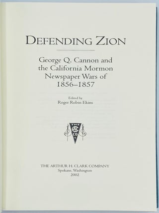 Defending Zion: George Q. Cannon and the California Mormon Newspaper Wars of 1856-1857