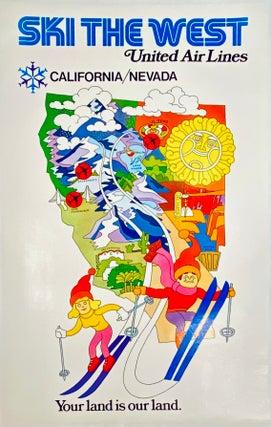 Item #10191 Ski the West: California/Nevada. Your Land Is Our Land. United Air Lines, Winter Sports