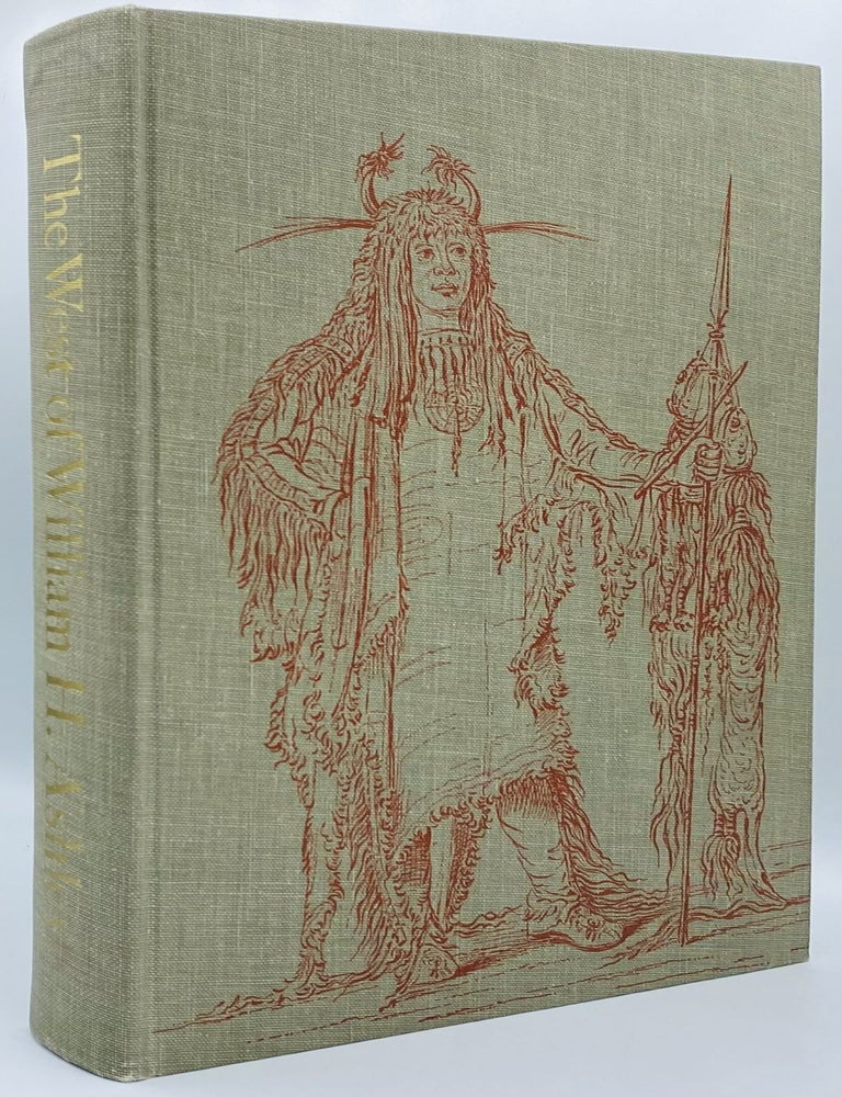 Item #10214 The West of William H. Ashley: The international struggle for the fur trade of the Missouri, the Rocky Mountains, and the Columbia, with Explorations beyond the Continental Divide, recorded in the diaries and letters of William H. Ashley and his contemporaries, 1822-1838. Dale L. Morgan, William H. Ashley.