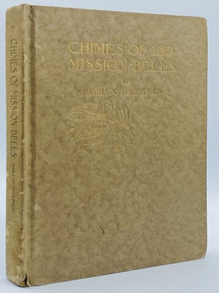 Item #10223 Chimes of Mission Bells: An Historical Sketch of California and Her Missions. Maria...