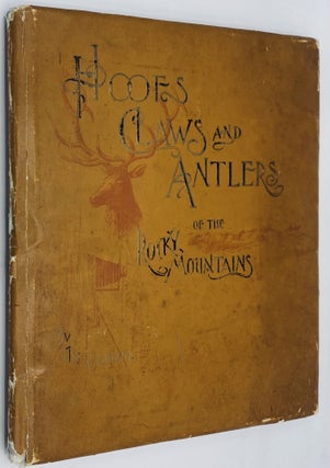 Item #10233 Hoofs, Claws and Antlers of the Rocky Mountains by the Camera. Mary Augusta Wallihan,...