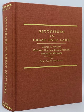 Item #10274 Gettysburg to Great Salt Lake: George R. Maxwell, Civil War Hero and Federal Marshal...
