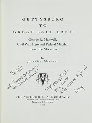 Gettysburg to Great Salt Lake: George R. Maxwell, Civil War Hero and Federal Marshal among the Mormons