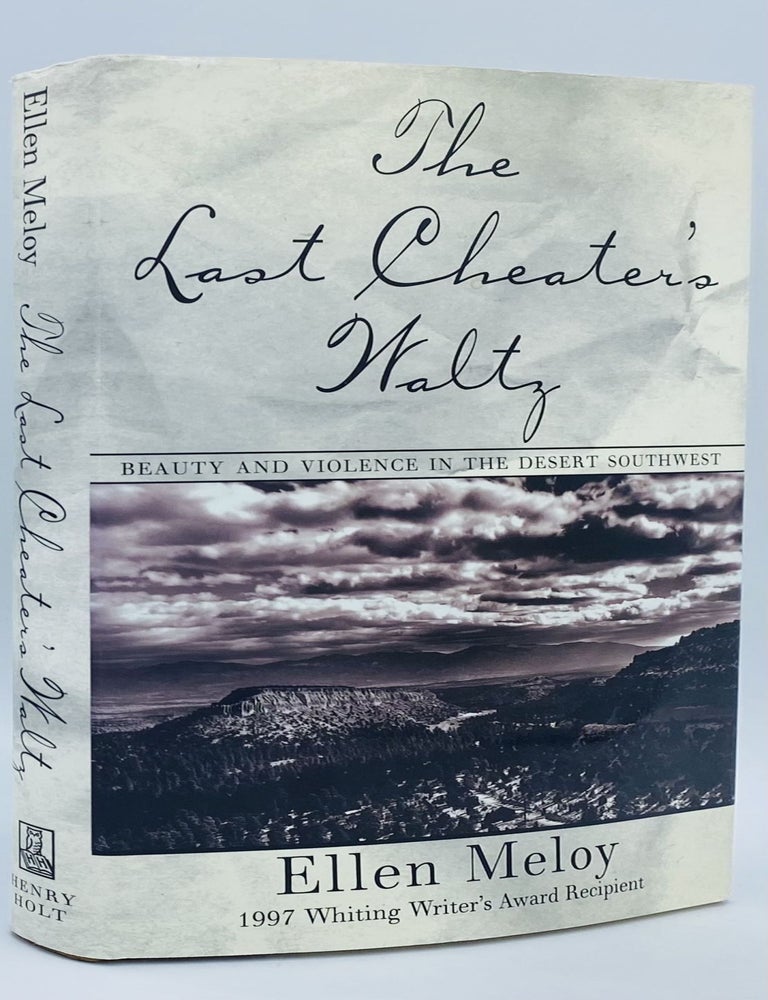 Item #10288 The Last Cheaters Waltz: Beauty and Violence in the Desert. Ellen Meloy