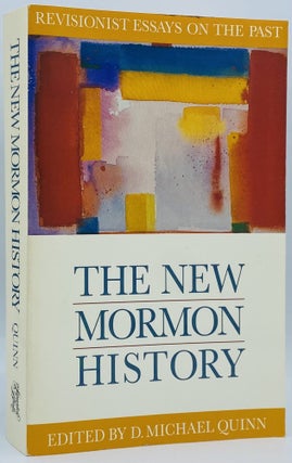 Item #10306 The New Mormon History: Revisionist Essays on the Past. D. Michael Quinn