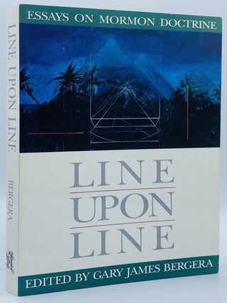 Item #10326 Line Upon Line: Essays on Mormon Doctrine. Gary James Bergera