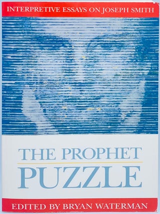 Item #10369 The Prophet Puzzle: Interpretive Essays on Joseph Smith. Bryan Waterman
