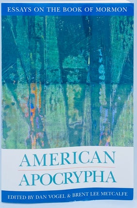 Item #10377 American Apocrypha: Essays on the Book of Mormon. Dan Vogel, Brent Lee Metcalfe