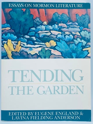 Item #10378 Tending the Garden: Essays on Mormon Literature. Eugene England, Lavina Fielding...