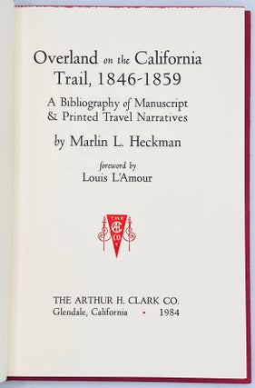 Overland on the California Trail, 1846-1859: A Bibliography of Manuscript & Printed Travel Narratives