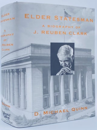 Item #10417 Elder Statesman: A Biography of J. Reuben Clark. D. Michael Quinn