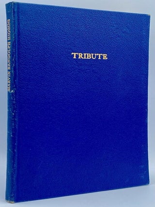 Item #10497 A Tribute to Marvin Randolph Higgins. John Henry Nash