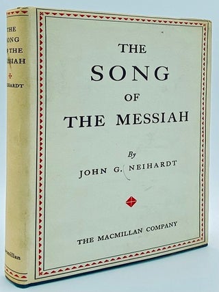 Item #10687 The Song of the Messiah. John G. Neihardt