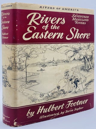 Item #10894 Rivers of the Eastern Shore: Seventeen Maryland Rivers. Hulburt Footner