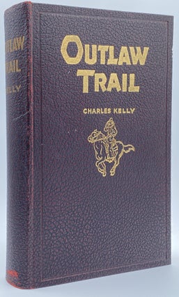 Item #10935 The Outlaw Trail: A History of Butch Cassidy and His Wild Bunch. Charles Kelly