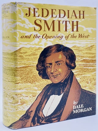 Item #10942 Jedediah Smith and the Opening of the West. Dale L. Morgan