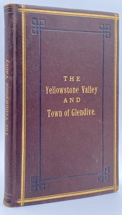 Item #10945 The Climate, Soil and Resources of the Yellowstone Valley, With Accurate Maps of the...