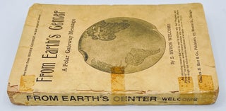 Item #10947 From Earth's Center: A Polar Gateway Message. S. Byron Welcome