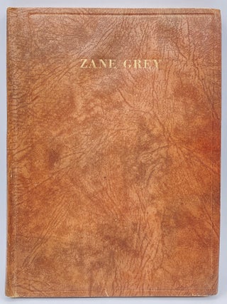 Item #10953 Zane Grey: The Man and His Work. An Autobiographical Sketch Critical Appreciations &...