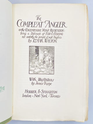 The Compleat Angler or the Contemplative Man's Recreation: Being a Discourse of Fish & Fishing not unworthy the perusal of most Anglers