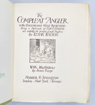 The Compleat Angler or the Contemplative Man's Recreation: Being a Discourse of Fish & Fishing not unworthy the perusal of most Anglers