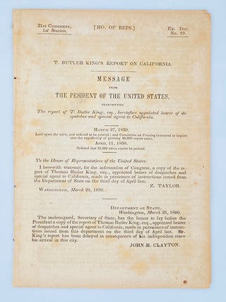 Item #10969 T. Butler King's Report on California. Message from the President of the United...
