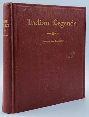Item #11037 Indian Legends. In commemoration of the hundredth anniversary of the. James W. LeSueur