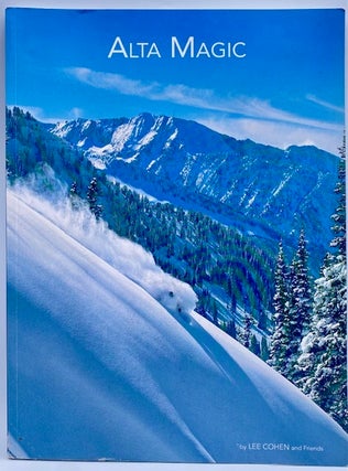 Item #11090 Alta Magic: A Collection of Essays and Photographs. Lee Cohen