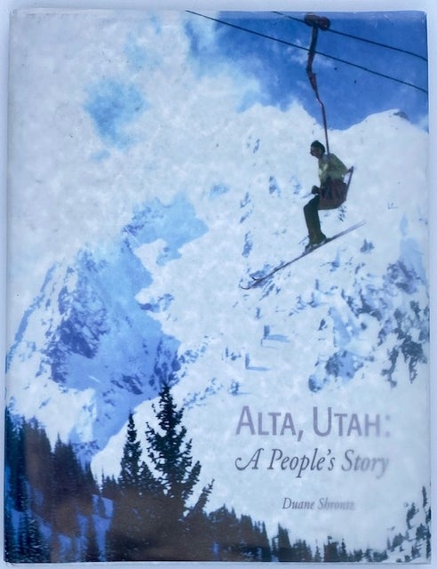 Item #11092 Alta Utah: A People Story. Duane Shrontz.