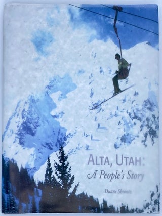 Item #11092 Alta Utah: A People Story. Duane Shrontz