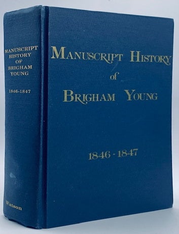 Item #11104 Manuscript History of Brigham Young, 1846-1847. Elden Jay Watson, Brigham Young