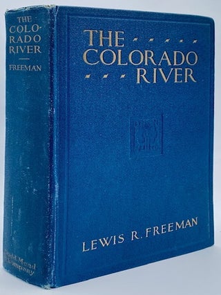Item #11114 The Colorado River: Yesterday, To-day and To-morrow. Lewis R. Freeman