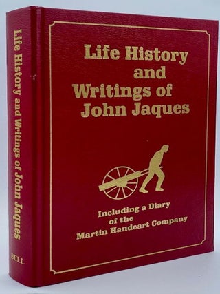 Item #11123 Life History and Writings of John Jaques. Including a Diary of the Martin Handcart...