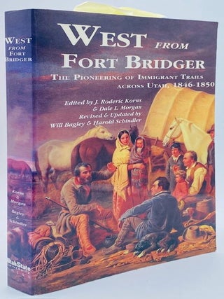 Item #11134 West from Fort Bridger: The Pioneering of the Immigrant Trails Across Utah, 1846-1850...