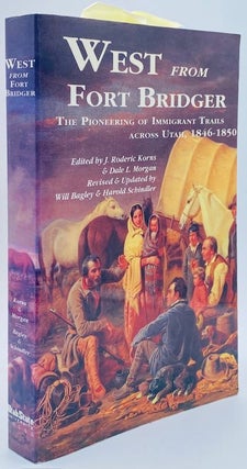 Item #11134 West from Fort Bridger: The Pioneering of the Immigrant Trails Across Utah, 1846-1850...