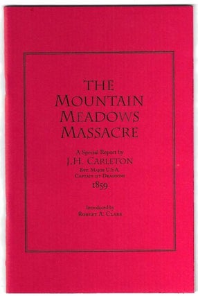 Item #11136 Mountain Meadow Massacre. Special Report of the Mountain Meadow Massacre, by J.H....