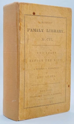 Item #11141 Two Years Before the Mast: A Personal Narrative of Life at Sea. Richard Henry Dana