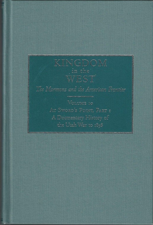 Item #1449 At Sword's Point, Part I: A Documentary History of the Utah War to 1858. William P. MacKinnon.
