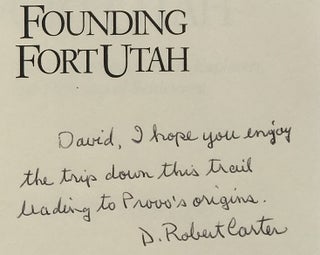 Founding Fort Utah: Provo's Native Inhabitants, Early Explorers, and First Year of Settlement