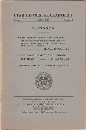 Item #1573 Utah Historical Quarterly. Volume 1 - Number 2. William R. Palmer, J. Cecil Alter,...