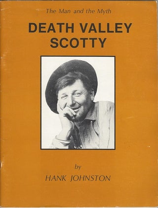 Item #1580 Death Valley Scotty: The Man and the Myth. Hank Johnston