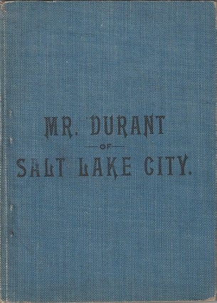 Item #1610 Mr. Durant of Salt Lake City, "That Mormon" Benjamin Erastus Rich