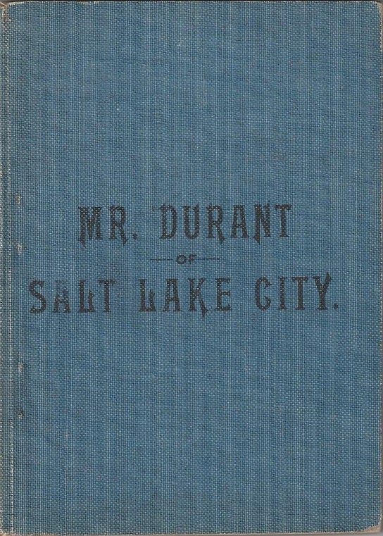 Item #1610 Mr. Durant of Salt Lake City, "That Mormon" Benjamin Erastus Rich.