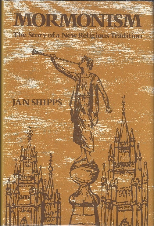 Item #1652 Mormonism: The Story of A New Religious Tradition. Jan Shipps.