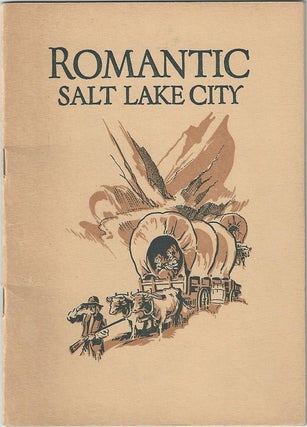Item #1791 Romantic Salt Lake City: Being a True if Somewhat Strange story of the Most Remarkable...
