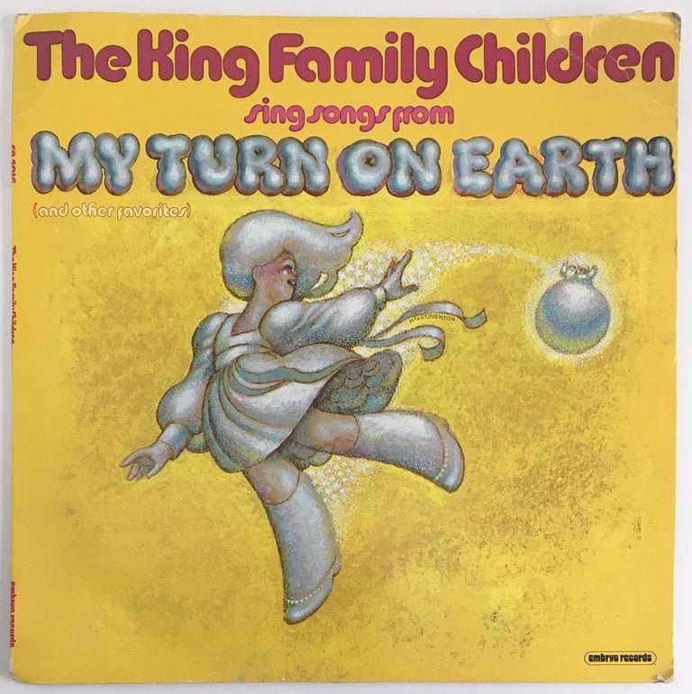 Item #1992 The King Family Children sing songs from My Turn on Earth (and other favorites). Carol Lynn Pearson, Lex deAzevedo, King Family Children.